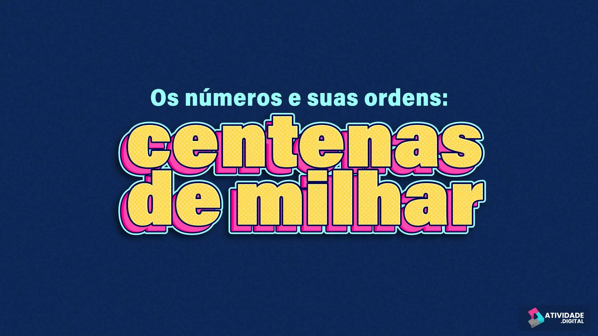 Os números e suas ordens: centenas de milhar