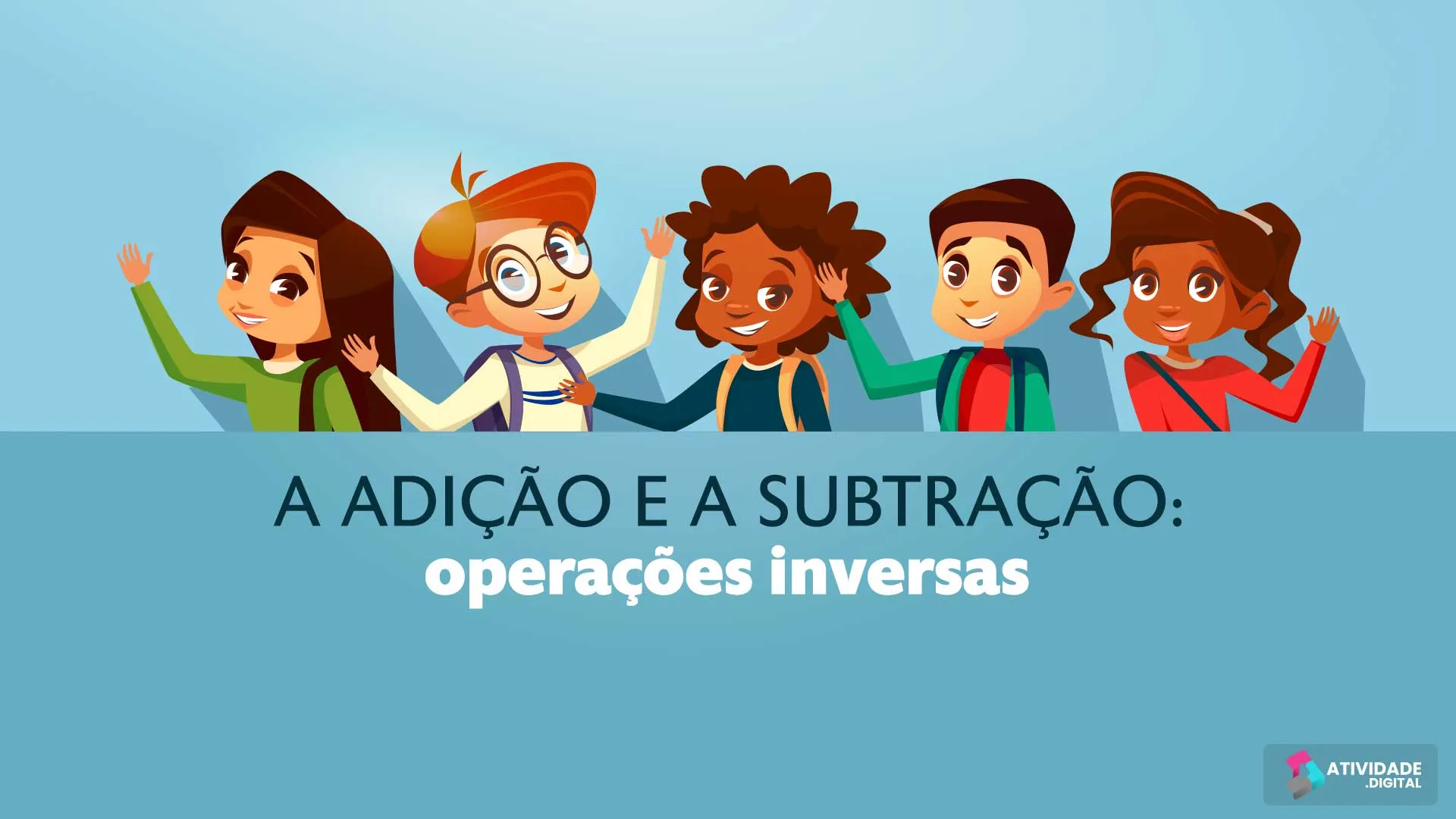 A adição e a subtração: operações inversas