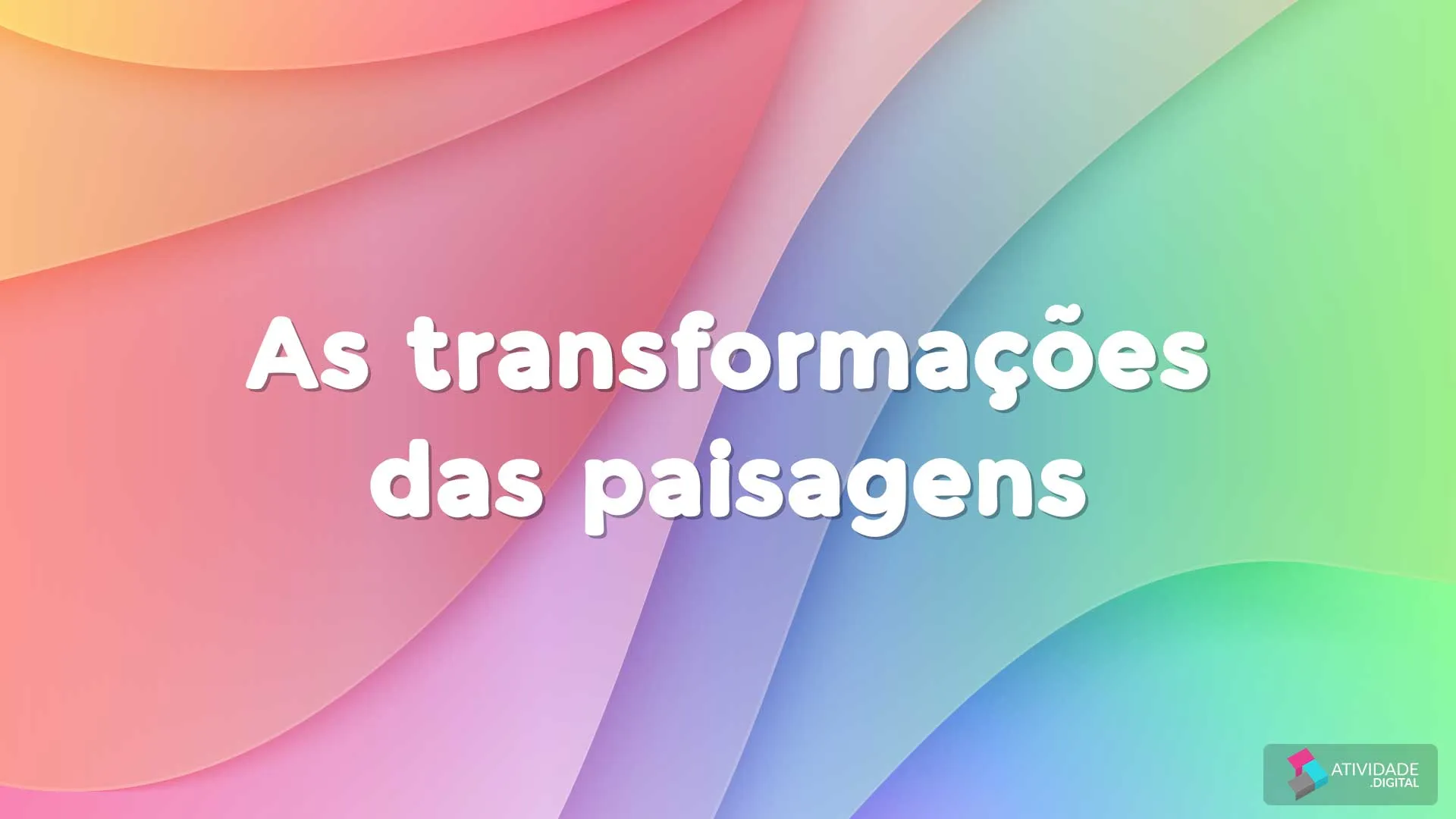 As transformações das paisagens