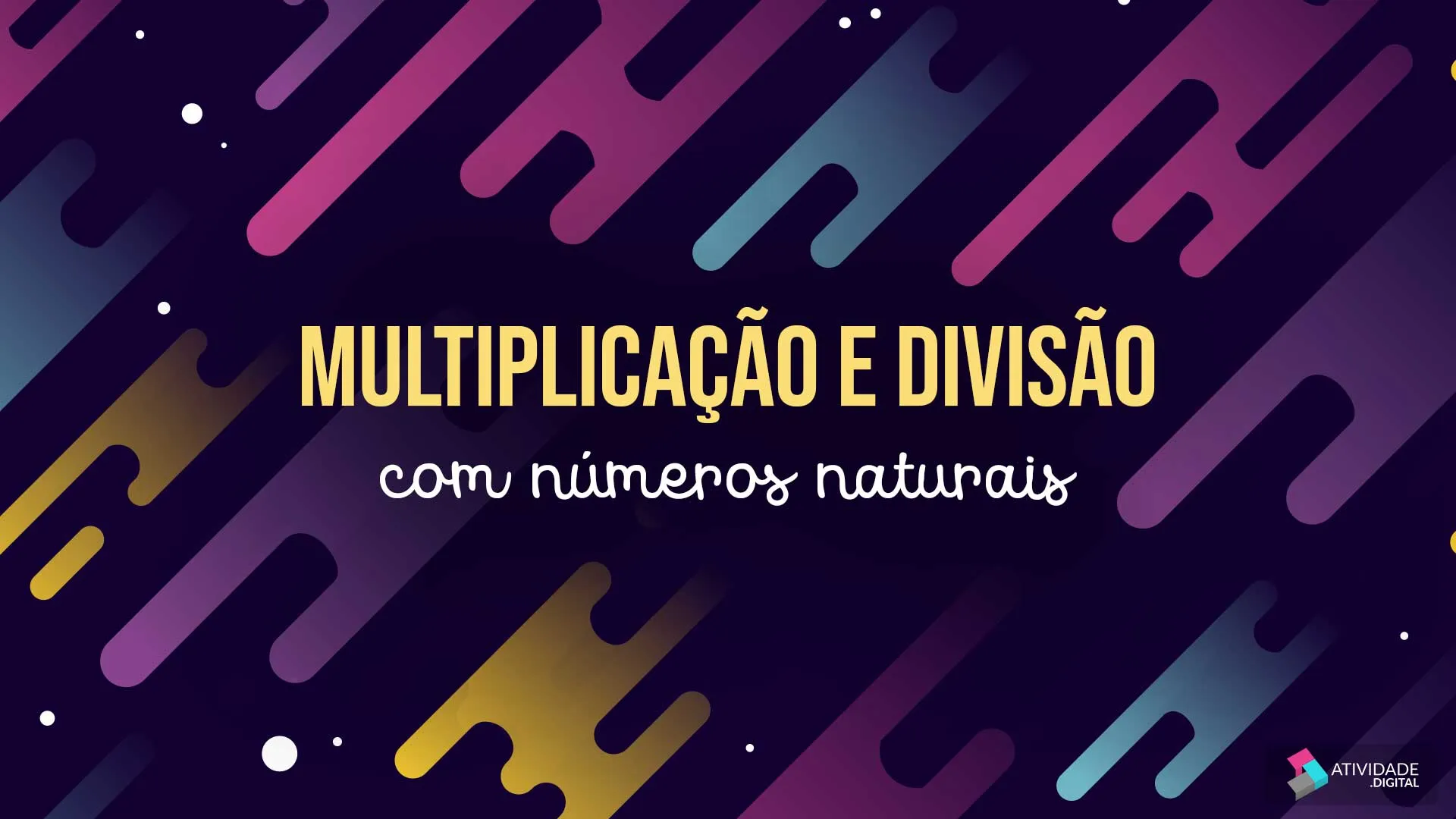 Multiplicação e Divisão com Números Naturais