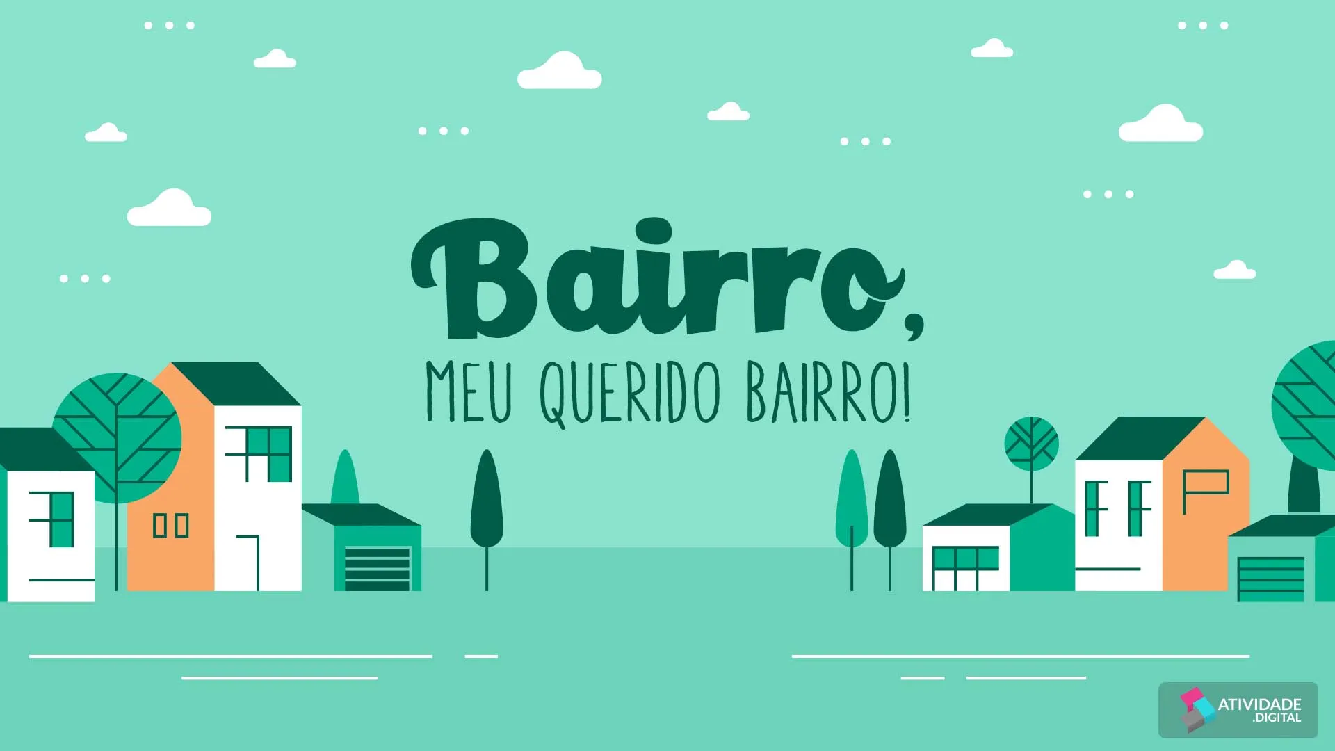 Bairro, meu querido bairro!