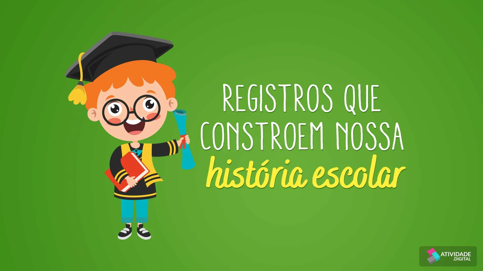 Registros que constroem nossa história escolar