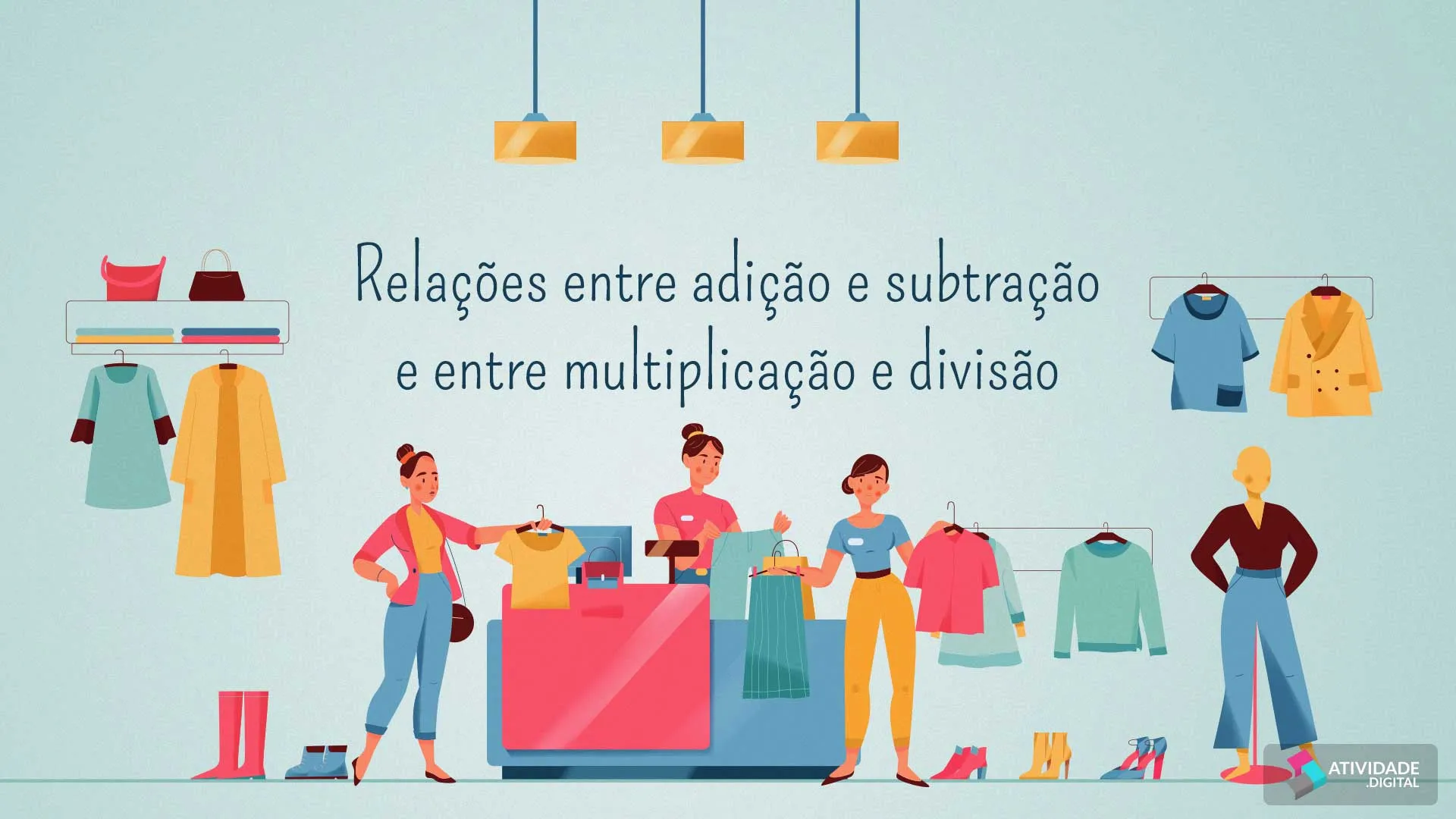 Relações entre adição e subtração e entre multiplicação e divisão