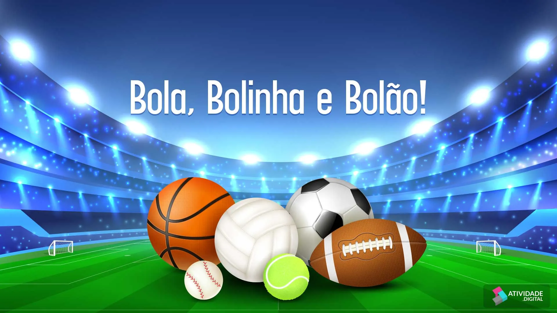 Bola, Bolinha e Bolão!