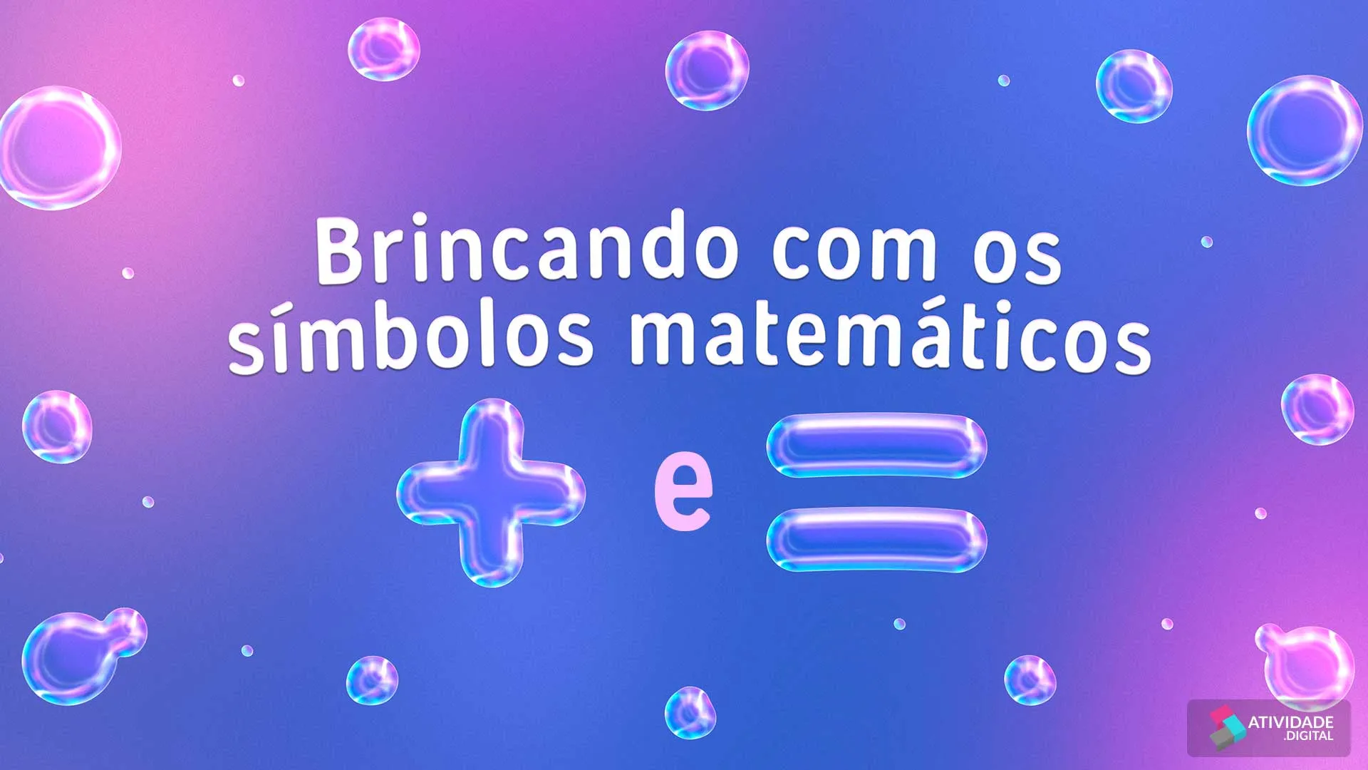 Brincando com os símbolos matemáticos + e = 