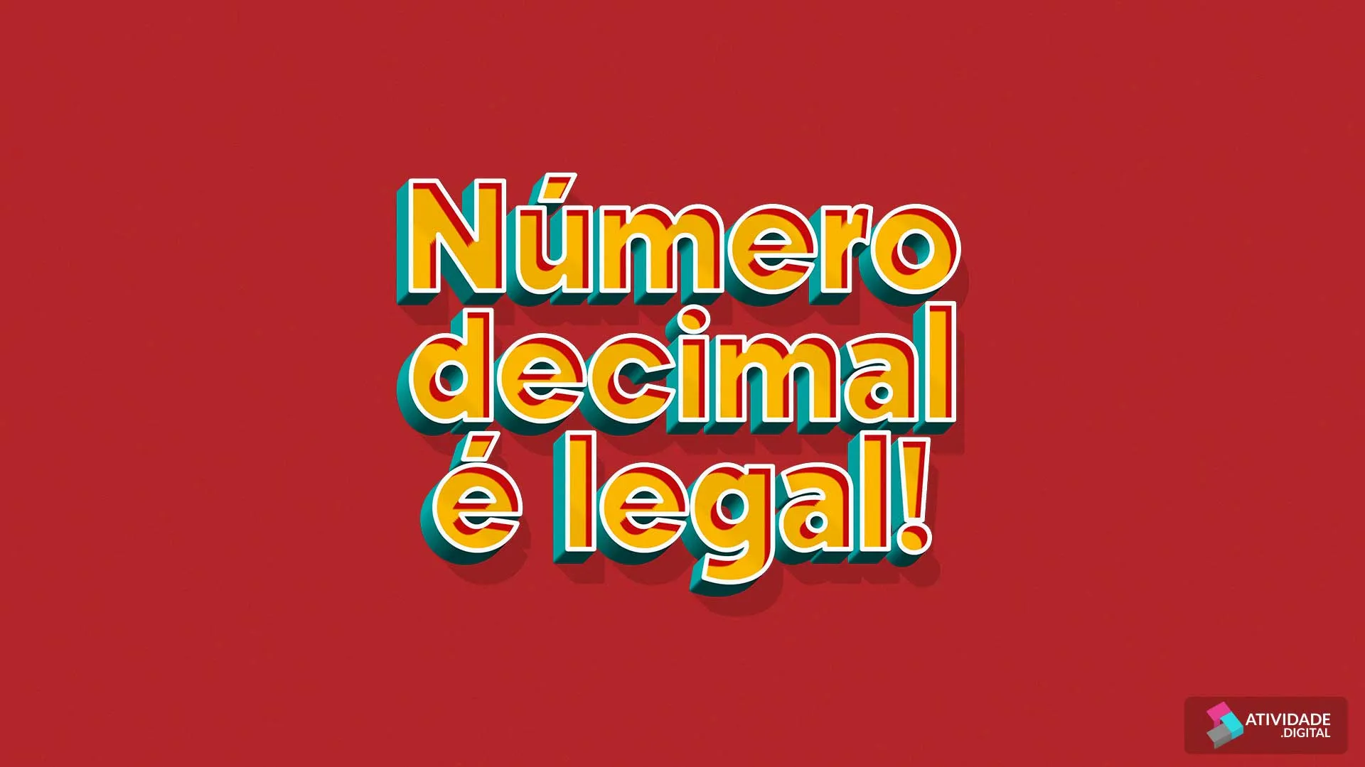 Número decimal é legal!