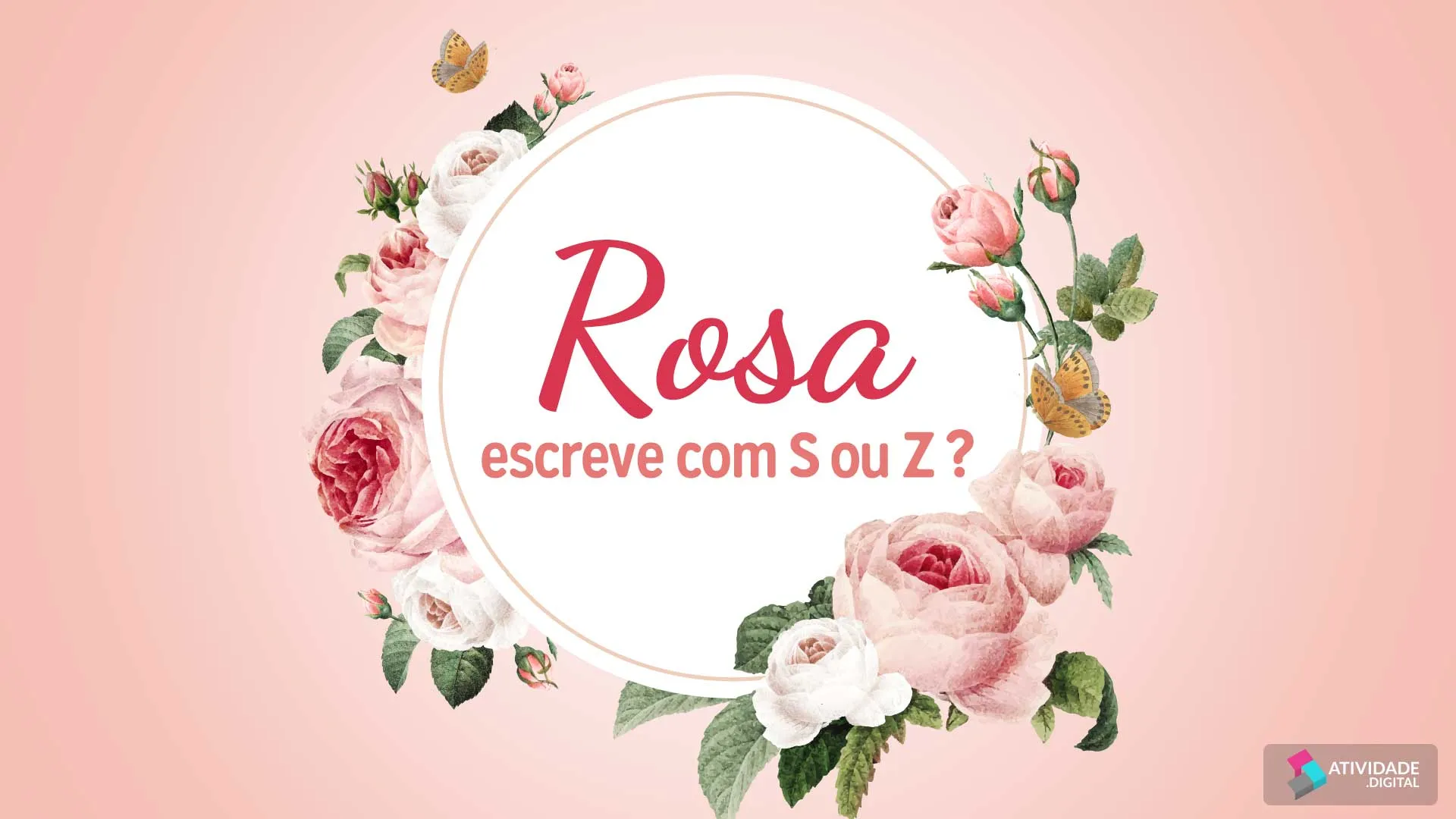  Rosa escreve com S ou Z ?