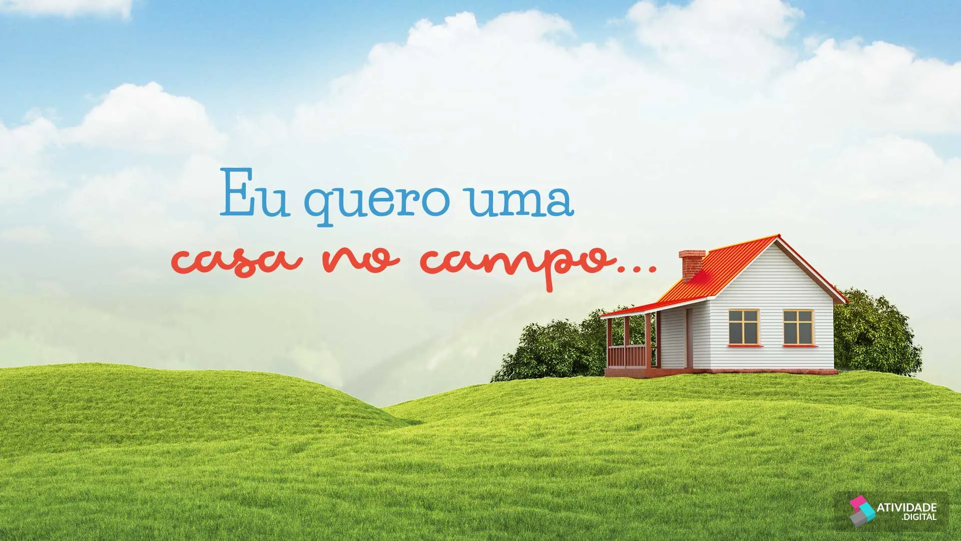 Eu quero uma casa no campo...