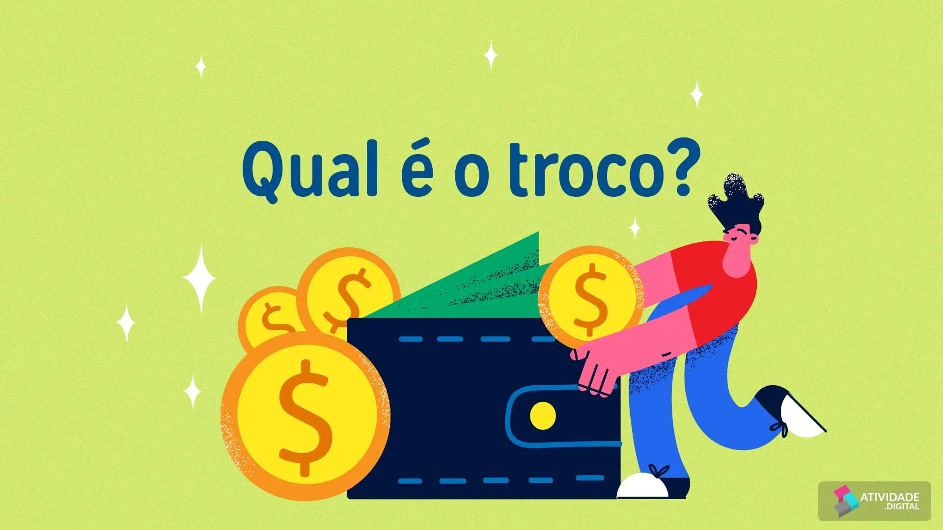 Qual é o troco?