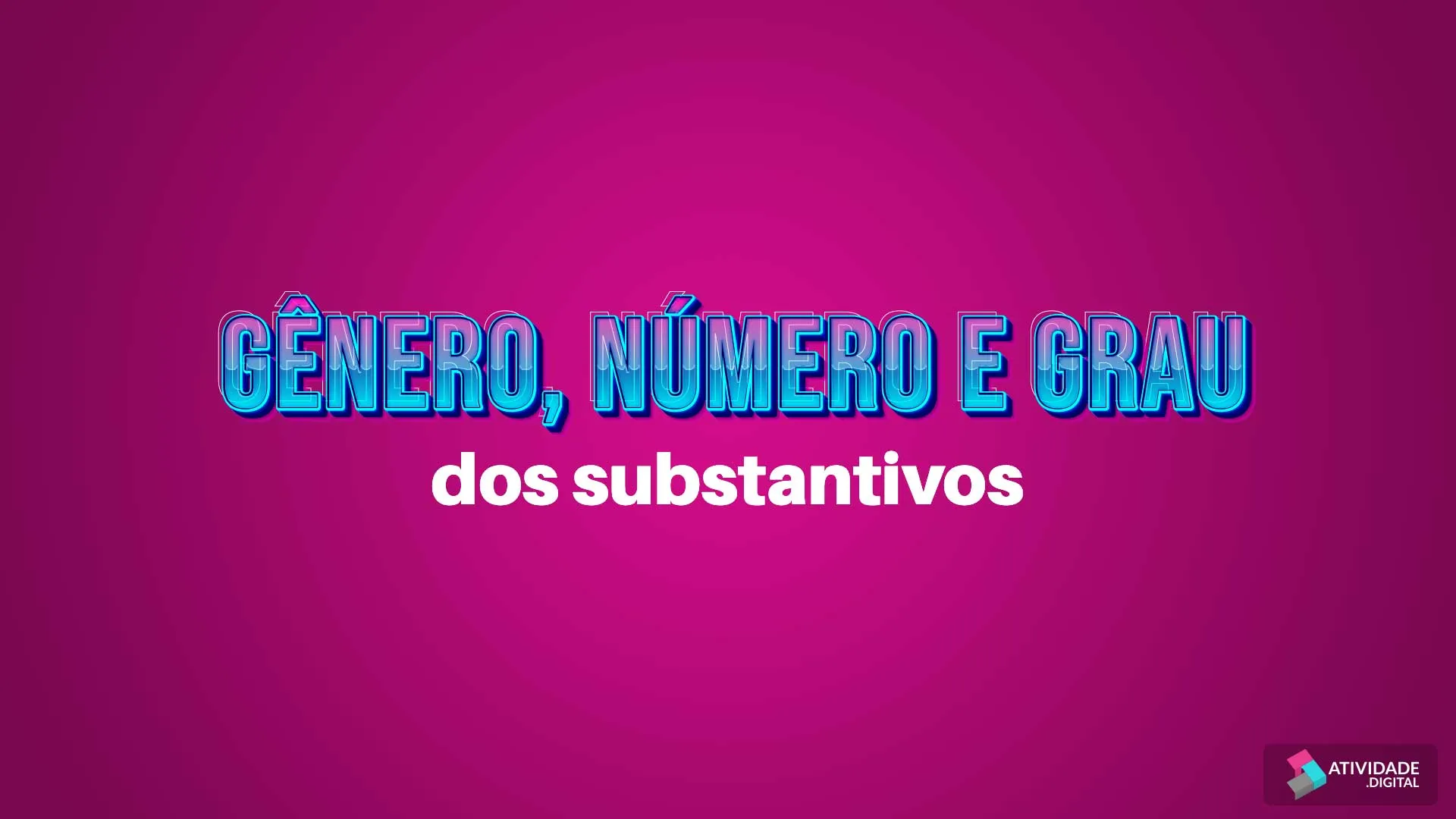 Gênero, número e grau dos substantivos