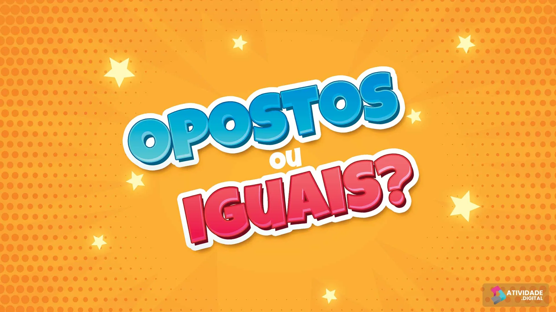 Opostos ou Iguais?