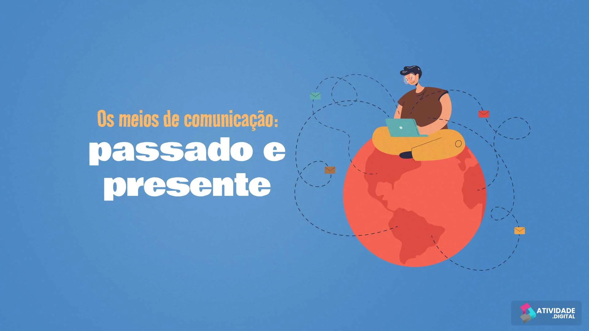 Os meios de comunicação: passado e presente